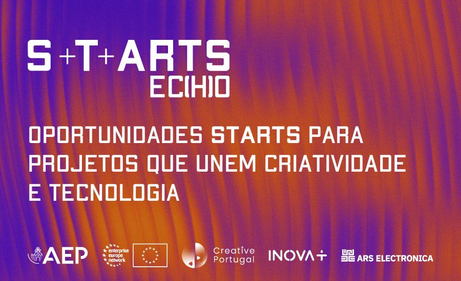 STARTS Ec(h)o: Oportunidades STARTS para projetos que unem criatividade e tecnologia