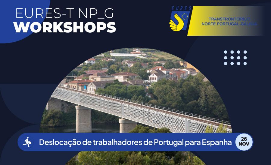 EURES-T NP_G WorkShop 2: Deslocação de trabalhadores de Portugal para Espanha