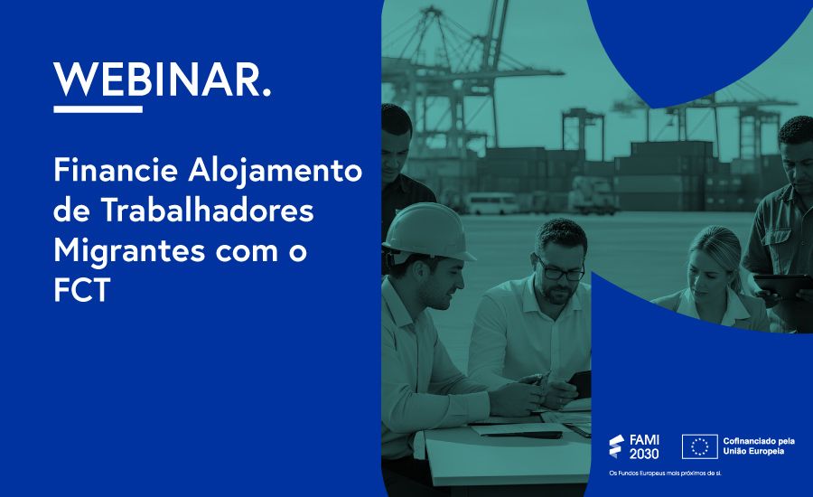 WEBINAR | Financie Alojamento de Trabalhadores Migrantes com o FCT