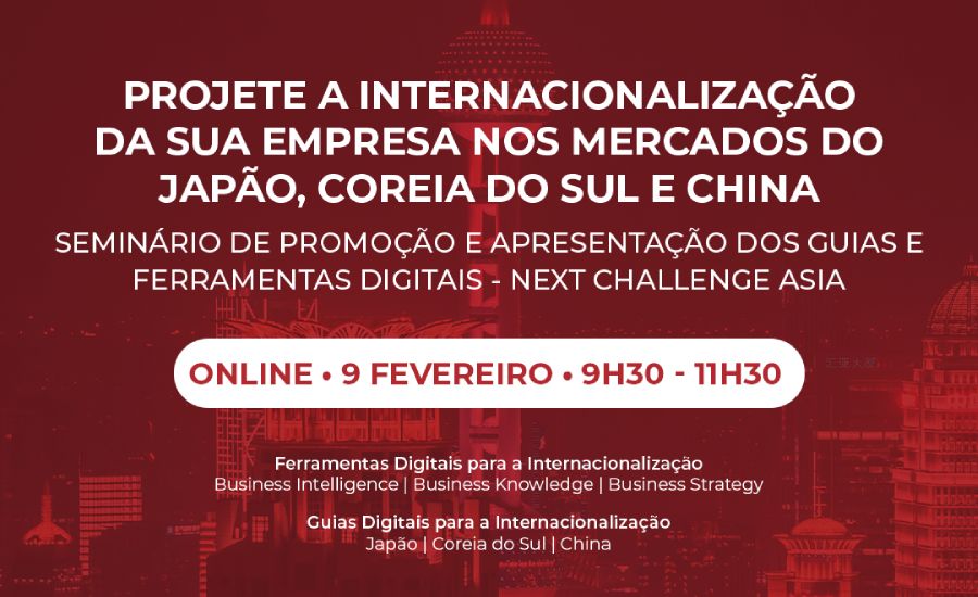 Next Challenge Ásia | Seminário Online Promoção e Apresentação dos Guias e Ferramentas Digitais - Japão, Coreia do Sul e China