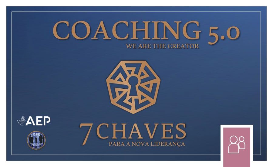 PRESENCIAL | Workshop “COACHING 5.0” - 7 Chaves para a Nova Liderança