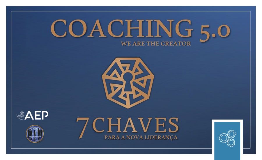 PRESENCIAL | Workshop “COACHING 5.0” - 7 Chaves para a Nova Liderança