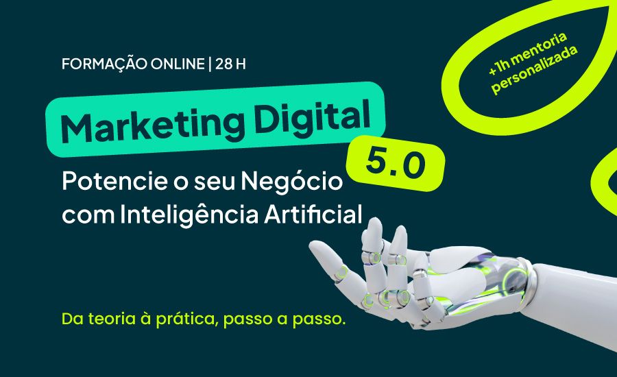 ONLINE | Marketing Digital 5.0 - Potencie o seu Negócio com Inteligência Artificial