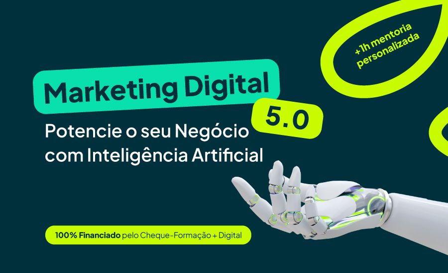 ONLINE | Marketing Digital 5.0 - Potencie o seu Negócio com Inteligência Artificial