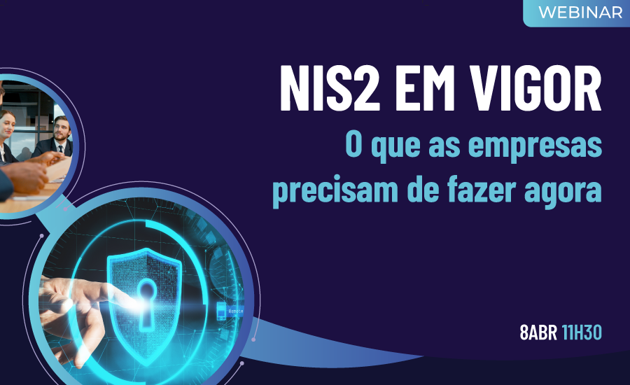 NIS2 em vigor: o que as empresas precisam de fazer agora