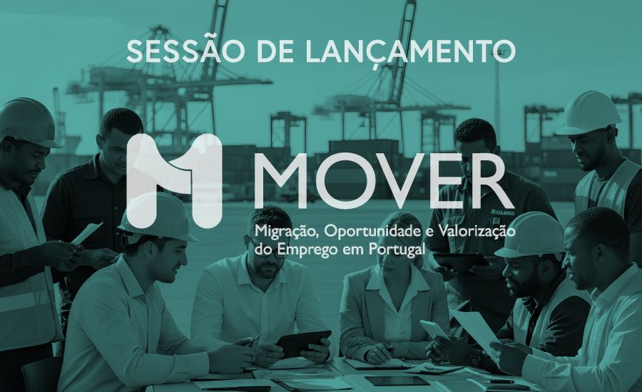 Sessão de Lançamento do Projeto MOVER – Migração, Oportunidades e Valorização do Emprego em Portugal